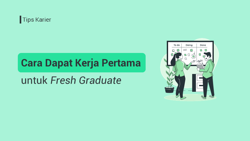 Cara Dapat Kerja untuk Fresh Graduate